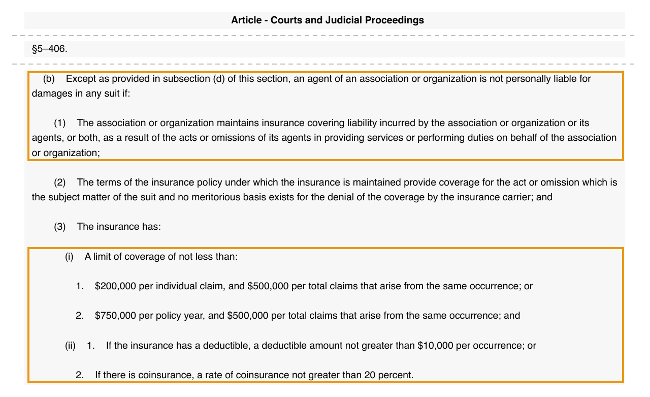 Maryland Code, Courts and Judicial Proceedings section 5-406 on the Maryland General Assembly site: subsection (b)(1) on the organization's liability insurance and the minimum limits and deductible in (b)(3), outlined